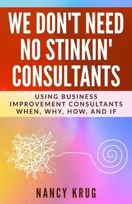 Nancy Krug - We Don't Need No Stinkin' Consultants, Häftad