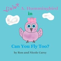 bokomslag Violet A. Hummingbird in Can You Fly Too? 2023 revision