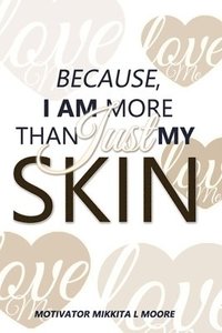 bokomslag Because I Am More Than Just My Skin