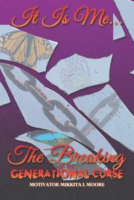 bokomslag It Is Me... The Breaking of the Generational Curse