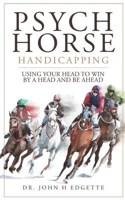 John H Edgette, John H. Edgette, H Edgette, John - Psych Horse Handicapping, Häftad