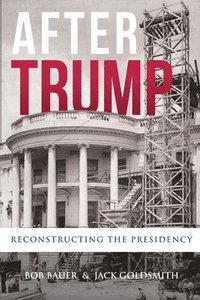 bokomslag After Trump: Reconstructing the Presidency
