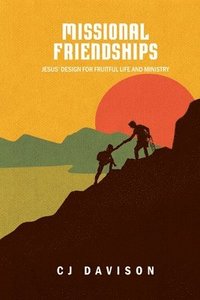 bokomslag Missional Friendships: Jesus' Design for Fruitful Life and Ministry