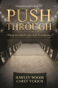 bokomslag PUSH THROUGH, Your Ultimate Success Playbook: Your Ultimate Success Playbook