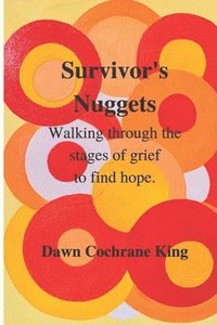bokomslag Survivor's Nuggets: Walking Through the Stages of Grief to Find Hope