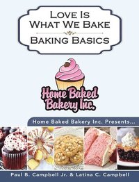 bokomslag Home Baked Bakery Inc. Presents... Love Is What We Bake