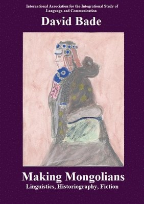 David Bade - Making Mongolians, Häftad