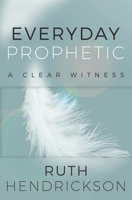 bokomslag Everyday Prophetic: A Clear Witness