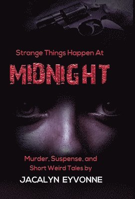 Jacalyn Eyvonne, JACALYN EYVONNE - Strange Things Happen At Midnight, Inbunden