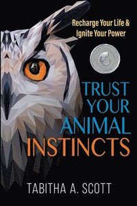 bokomslag Trust Your Animal Instincts