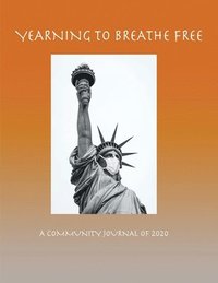 bokomslag Yearning to Breathe Free - A Community Journal of 2020