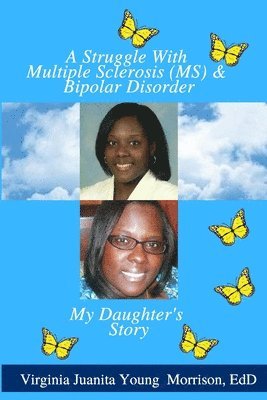 A Struggle With Multiple Sclerosis (MS) And Bipolar Disorder: My Daughter's Story 1