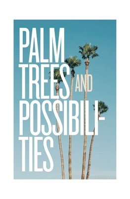 Palm Trees and Possibilities 1