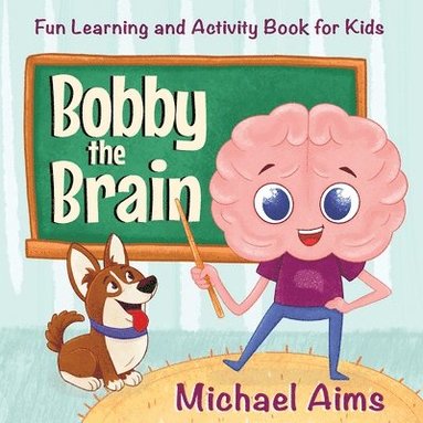 bokomslag Bobby the Brain: Fun Learning and Activity Book for Kids (Ages 3-6)