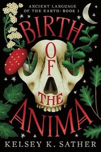 bokomslag Birth of the Anima: Ancient Language of the Earth: Book One