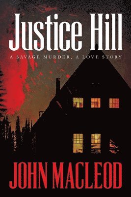 John MacLeod - Justice Hill: a savage murder, a love story, Häftad