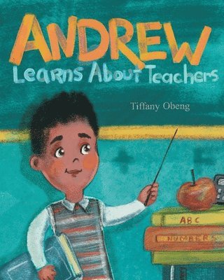 Tiffany Obeng - Andrew Learns about Teachers, Häftad