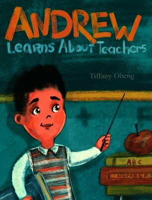 Tiffany Obeng - Andrew Learns about Teachers, Inbunden