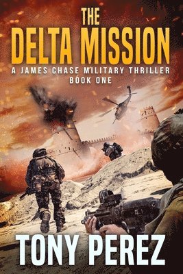 Tony Perez - The Delta Mission: A James Chase Military Thriller Book One, Häftad