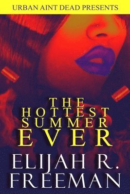 Elijah R Freeman, Elijah R. Freeman, R. Freeman, Elijah - Hottest Summer Ever, Häftad