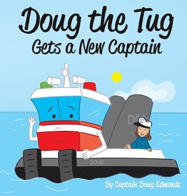 Doug Edmonds - Doug the Tug Gets a New Captain, Inbunden