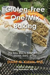 bokomslag Gluten-Free One-Mix Baking: The Easy Way to Bake Without Gluten, Dairy, or Soy