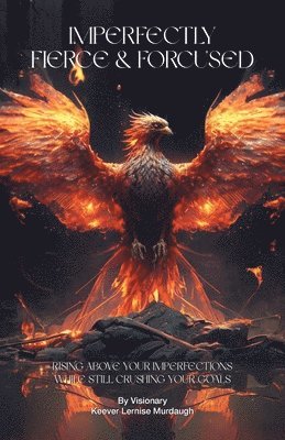 Imperfectly Fierce & Focused(TM)️