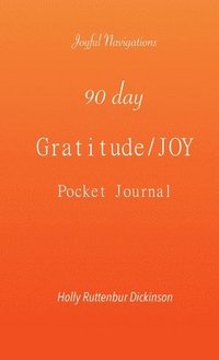 bokomslag 90 day Gratitude/JOY Pocket Journal