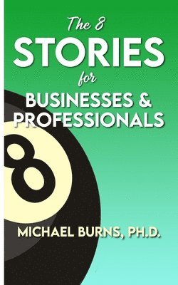 Michael Burns - The 8 Stories for Businesses & Professionals, Häftad