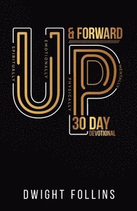bokomslag Up and Forward- 30 Day Devotional: 30 Day Devotional: 30 Day Devotional