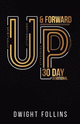 bokomslag Up and Forward- 30 Day Devotional: 30 Day Devotional: 30 Day Devotional