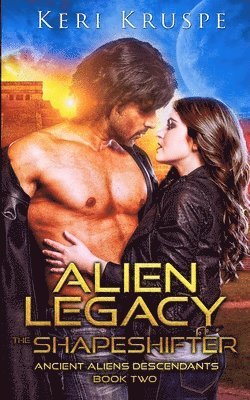 bokomslag Alien Legacy The Shapeshifter: A Sci Fi Alien Romance