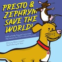 bokomslag Presto and Zephrym Save the Word! (well, actually they just save some silly humans, but that's still pretty cool)