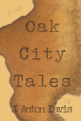 J Anton Davis, J. Anton Davis - Oak City Tales, Häftad