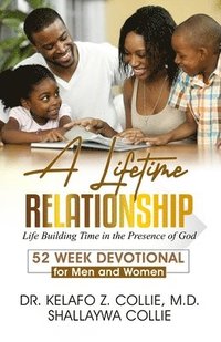bokomslag A Lifetime Relationship: Life Building Time in the Presence of God, 52 Week Devotional for Men and Women