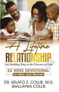 bokomslag A Lifetime Relationship: Life Building Time in the Presence of God, 52 Week Devotional for Men and Women