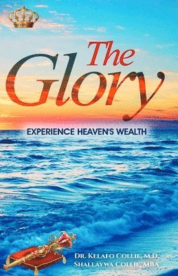 bokomslag The Glory: Experience Heaven's Wealth