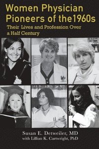 bokomslag Women Physician Pioneers of the 1960s