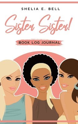 Shelia E Bell, Shelia E. Bell, E. Bell, Shelia - Sister Sister! Book Log Journal, Inbunden
