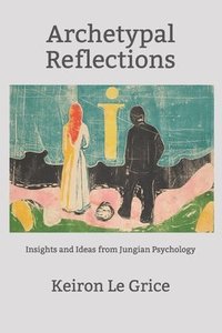 bokomslag Archetypal Reflections: Insights and Ideas from Jungian Psychology