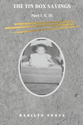 Marilyn Foote - The Tin Box Savings: Part I, II, III, Häftad