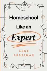 bokomslag Homeschool Like an Expert