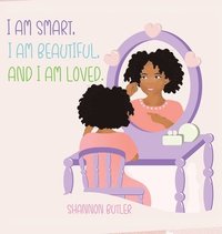 bokomslag I Am Smart, I Am Beautiful, And I Am Loved