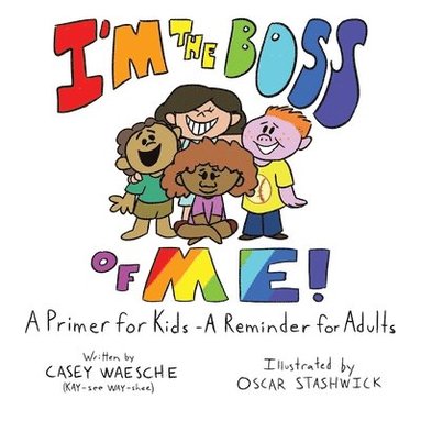 bokomslag I'm The Boss Of Me - A Primer for Kids, A Reminder for Adults
