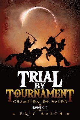 Trial by Tournament: Champion of Valor Book 2 1