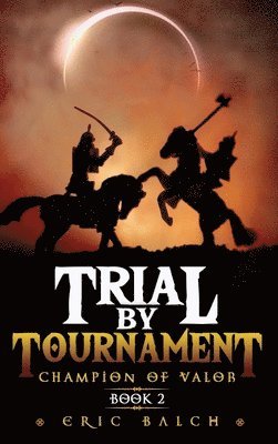 Eric Balch - Trial by Tournament, Inbunden