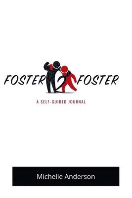 Foster2Foster: A Self-Guided Journal for children in foster care 1