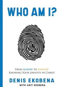 bokomslag Who Am I?: From slavery to sonship