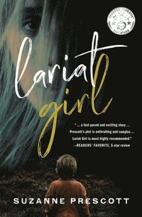 bokomslag Lariat Girl: A psychological action thriller with a harrowing kidnapping premise