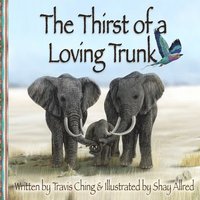 bokomslag The Thirst of a Loving Trunk
